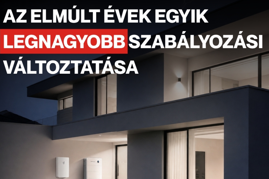 Az elmúlt évek egyik legnagyobb szabályozási változtatása a napelemes és energiatárolós szektorban